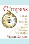 Compass A Guide for Character and Spiritual Formation in Children