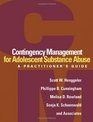 Contingency Management for Adolescent Substance Abuse A Practitioner's Guide