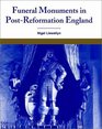 Funeral Monuments in PostReformation England