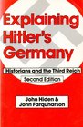 Explaining Hitler's Germany Historians and the Third Reich