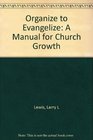 Organize to Evangelize A Manual for Church Growth