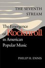 The Seventh Stream The Emergence of Rocknroll in American Popular Music