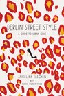 Berlin Street Style A Guide to Urban Chic