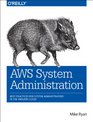 AWS System Administration Best practices for sysadmins in the Amazon cloud