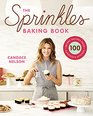 The Sprinkles Baking Book 100 Secret Recipes from Candace's Kitchen