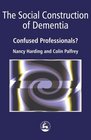 The Social Construction of Dementia Confused Professionals