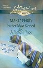 Father Most Blessed / A Father's Place (Hometown Heroes, Bks 3 & 4) (Love Inspired Classics)