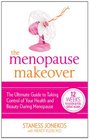 The Menopause Makeover The Ultimate Guide to Taking Control of Your Health and Beauty During Menopause