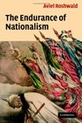 The Endurance of Nationalism Ancient Roots and Modern Dilemmas