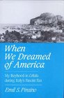 When We Dreamed of America My Boyhood in Cefalu During Italy's Fascist Era