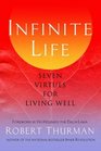 Infinite Life Seven Virtues for Living Well