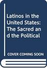 Latinos in the United States The Sacred and the Political