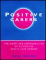 Positive Carers The Rights and Responsibilities of HIV Positive Health Care Workers