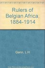 The Rulers of Belgian Africa 18841914