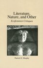 Literature Nature and Other Ecofeminist Critiques
