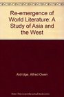 The Reemergence of World Literature A Study of Asia and the West