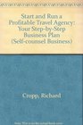 Start and Run a Profitable Travel Agency Your StepByStep Business Plan