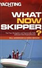 What Now Skipper Test Your Navigation and Seamanship Skills and Learn from Expert Answers