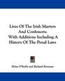 Lives Of The Irish Martyrs And Confessors With Additions Including A History Of The Penal Laws