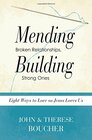 Mending Broken Relationships Building Strong Ones Eight Ways to Love as Jesus Loves Us
