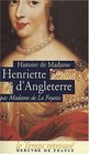 Histoire de madame Henriette d'Angleterre Mmoires de la cour de France pour les annes 1688 et 1689