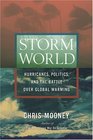 Storm World Hurricanes Politics and the Battle Over Global Warming