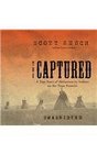 The Captured A True Story of Abduction by Indians on the Texas Frontier