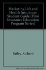 Marketing Life and Health Insurance Student Guide