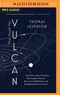 The Hunt for Vulcan And How Albert Einstein Destroyed a Planet Discovered Relativity and Deciphered the Universe