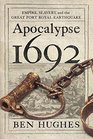 Apocalypse 1692 Empire Slavery and the Great Port Royal Earthquake