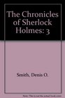 The Chronicles of Sherlock Holmes  Volume Three