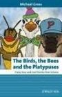 The Birds the Bees and the Platypuses Crazy Sexy and Cool Stories from Science