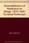 Bloemstillevens uit Nederland en Belgie 18701940 Kunsthal Rotterdam