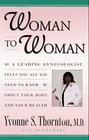 Woman to Woman A Leading Gynecologist Tells You All You Need to Know About Your Body and Your Health