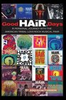 Good HAIR Days  A Personal Journey with the American Tribal LoveRock Musical HAIR