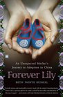 Forever Lily An Unexpected Mother's Journey to Adoption in China