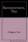 The barnstormers Flying daredevils of the roaring twenties