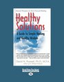 Healthy Solutions A Guide to Simple Healing and Healthy Wisdom