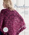 Seamless Crochet: Techniques and Designs for Join-As-You-Go Motifs