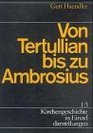 Kirchengeschichte in Einzeldarstellungen 36 Bde Bd1/3 Von Tertullian bis zu Ambrosius