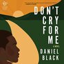 Don't Cry for Me A Novel