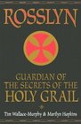 Rosslyn: Guardian of the Secrets of the Holy Grail