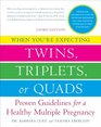 When You're Expecting Twins Triplets or Quads Proven Guidelines for a Healthy Multiple Pregnancy