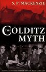 The Colditz Myth British and Commonwealth Prisoners of War in Nazi Germany