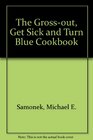 The GrossOut Get Sick  Turn Blue Cookbook With Special Effects