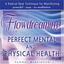 Flowdreaming for Perfect Mental and Physical Health