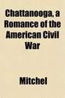 Chattanooga a Romance of the American Civil War