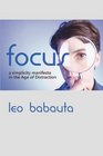 Focus A simplicity manifesto in the Age of Distraction