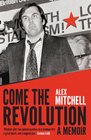 Come the Revolution A Memoir