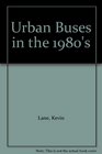 Urban Buses in the 1980's